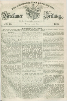 Breslauer Zeitung : mit allerhöchster Bewilligung. 1848, № 62 (14 März) + dod.