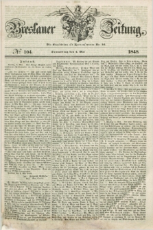 Breslauer Zeitung. 1848, № 104 (4 Mai) + dod.