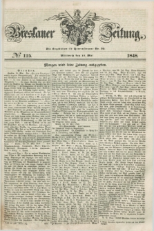 Breslauer Zeitung. 1848, № 115 (17 Mai) + dod.
