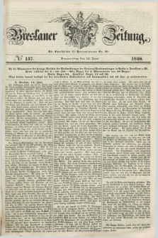 Breslauer Zeitung. 1848, № 137 (15 Juni) + dod.