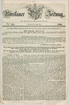 Breslauer Zeitung. 1848, № 141 (20 Juni) + dod.