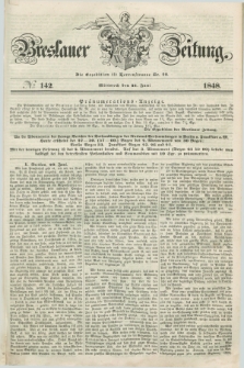 Breslauer Zeitung. 1848, № 142 (21 Juni) + dod.