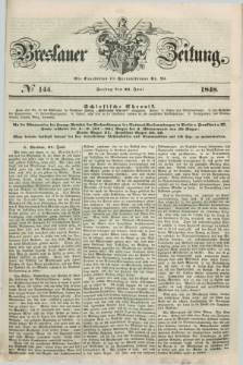 Breslauer Zeitung. 1848, № 144 (22 Juni) + dod.