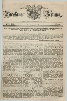 Breslauer Zeitung. 1848, № 146 (25 Juni) + dod.