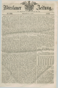 Breslauer Zeitung. 1849, № 152 (4 Juli) + dod.