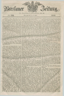 Breslauer Zeitung. 1849, № 155 (7 Juli) + dod.