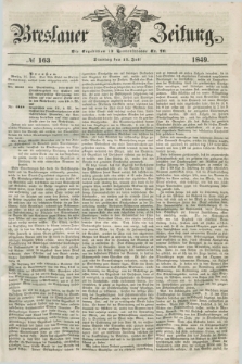 Breslauer Zeitung. 1849, № 163 (17 Juli) + dod.