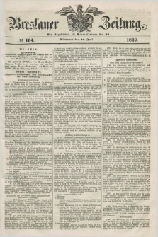 Breslauer Zeitung. 1849, № 164 (18 Juli) + dod.