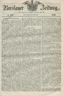 Breslauer Zeitung. 1849, № 187 (14 August) + dod.