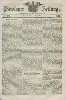 Breslauer Zeitung. 1849, № 275 (24 November) + dod.