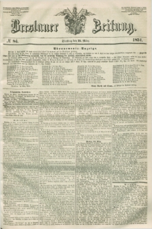 Breslauer Zeitung. 1851, № 84 (25 März)