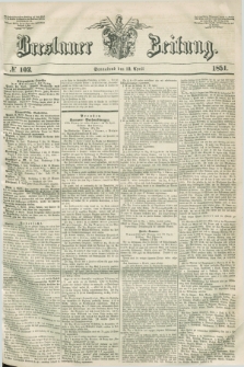 Breslauer Zeitung. 1851, № 102 (12 April) + dod.