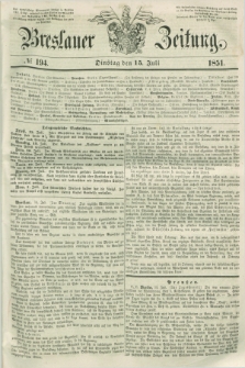 Breslauer Zeitung. 1851, № 194 (15 Juli) + dod.