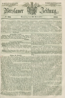 Breslauer Zeitung. 1851, № 332 (30 November) + dod.