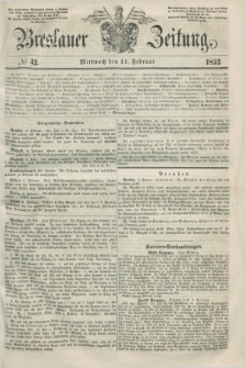 Breslauer Zeitung. 1852, № 42 (11 Februar) + dod.