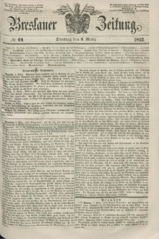 Breslauer Zeitung. 1852, № 69 (9 März) + dod.