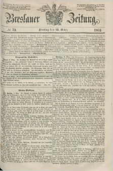 Breslauer Zeitung. 1852, № 72 (12 März) + dod.