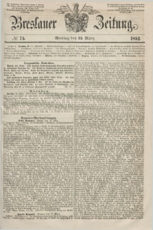 Breslauer Zeitung. 1852, № 75 (15 März)