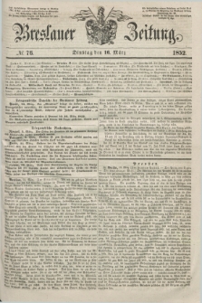 Breslauer Zeitung. 1852, № 76 (16 März) + dod.