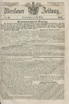 Breslauer Zeitung. 1852, № 85 (25 März) + dod.