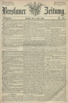 Breslauer Zeitung. 1855, Nr. 313 (9 Juli) - Mittagblatt