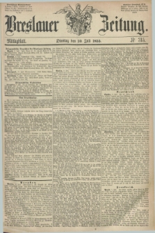 Breslauer Zeitung. 1855, Nr. 315 (10 Juli) - Mittagblatt