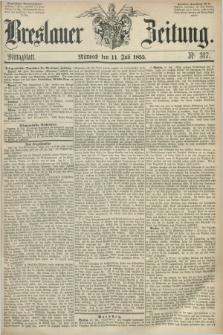 Breslauer Zeitung. 1855, Nr. 317 (11 Juli) - Mittagblatt