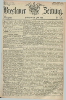 Breslauer Zeitung. 1855, Nr. 321 (13 Juli) - Mittagblatt
