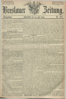 Breslauer Zeitung. 1855, Nr. 322 (14 Juli) - Morgenblatt