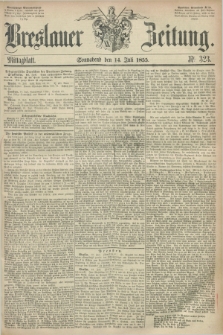 Breslauer Zeitung. 1855, Nr. 323 (14 Juli) - Mittagblatt