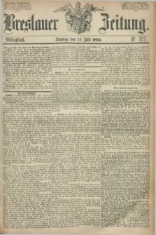 Breslauer Zeitung. 1855, Nr. 327 (17 Juli) - Mittagblatt
