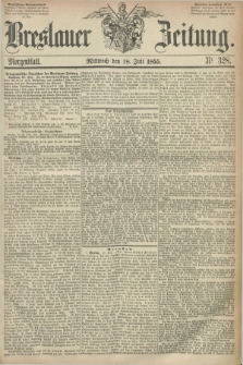 Breslauer Zeitung. 1855, Nr. 328 (18 Juli) - Morgenblatt + dod.