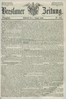 Breslauer Zeitung. 1855, Nr. 353 (1 August) - Mittagblatt