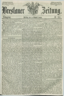 Breslauer Zeitung. 1855, Nr. 357 (3 August) - Mittagblatt