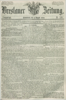 Breslauer Zeitung. 1855, Nr. 358 (4 August) - Morgenblatt