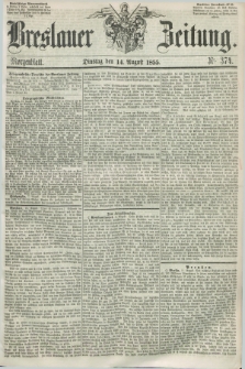 Breslauer Zeitung. 1855, Nr. 374 (14 August) - Morgenblatt + dod.