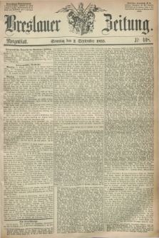 Breslauer Zeitung. 1855, Nr. 408 (2 September) - Morgenblatt + dod.