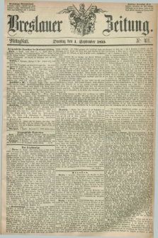 Breslauer Zeitung. 1855, Nr. 411 (4 September) - Mittagblatt