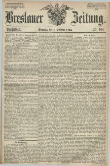 Breslauer Zeitung. 1855, Nr. 468 (7 Oktober) - Morgenblatt + dod.