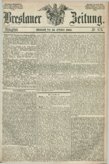 Breslauer Zeitung. 1855, Nr. 473 (10 Oktober) - Mittagblatt