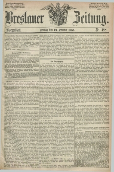 Breslauer Zeitung. 1855, Nr. 488 (19 Oktober) - Morgenblatt + dod.