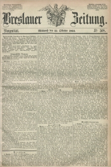 Breslauer Zeitung. 1855, Nr. 508 (31 Oktober) - Morgenblatt + dod.