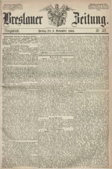 Breslauer Zeitung. 1855, Nr. 512 (2 November) - Morgenblatt + dod.