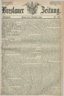 Breslauer Zeitung. 1855, Nr. 513 (2 November) - Mittagblatt