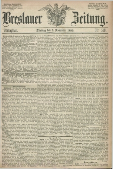 Breslauer Zeitung. 1855, Nr. 519 (6 November) - Mittagblatt