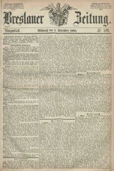 Breslauer Zeitung. 1855, Nr. 520 (7 November) - Morgenblatt