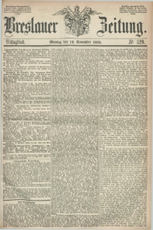 Breslauer Zeitung. 1855, Nr. 529 (12 November) - Mittagblatt