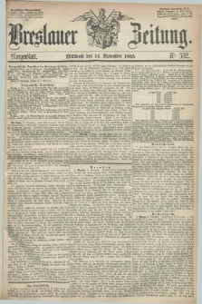 Breslauer Zeitung. 1855, Nr. 532 (14 November) - Morgenblatt + dod.