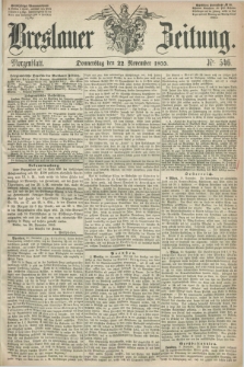 Breslauer Zeitung. 1855, Nr. 546 (22 November) - Morgenblatt
