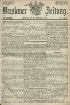 Breslauer Zeitung. 1855, Nr. 552 (25 November) - Morgenblatt + dod.